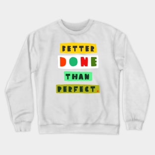 Better done than perfect Crewneck Sweatshirt